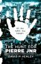 [Pierre Jnr Trilogy 01] • The Hunt for Pierre Jnr